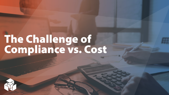 The Challenge of Compliance vs. Cost
