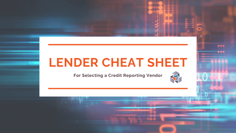 The Ultimate Cheat Sheet on Selecting a Credit Reporting Vendor